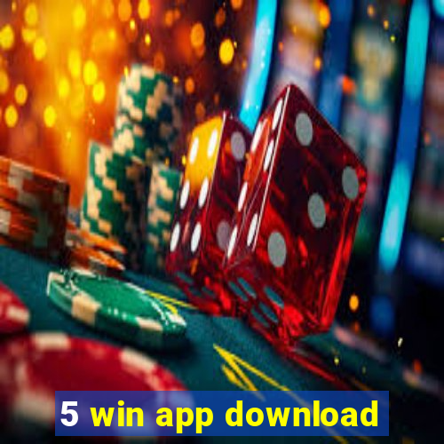 5 win app download